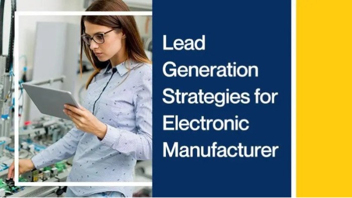 Lead Generation Strategies for Electronic Manufacturers
